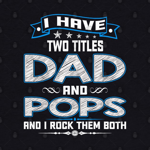 I have two titles dad and pops and I rock them both by Whataboutyou Cloth